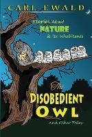 The Disobedient Owl and Other Tales: Stories About Nature & Its Inhabitants - Carl Ewald - cover