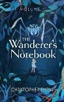 The Wanderer's Notebook Volume I - Christopher Emrys - cover