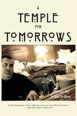 A Temple for Tomorrows: poetry by John Jeffire - John Jeffire - cover