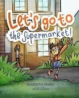 Libro in inglese Let's go to the Supermarket: Children's book to help Kids process the impact of Covid-19  - Shaneeva L Norbi