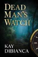 Dead Man's Watch - Kay Dibianca - cover