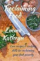 Libro in inglese Reclaiming Food  - Emma Kathryn