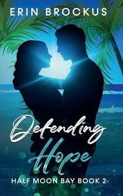 Defending Hope: Half Moon Bay Book 2 - Erin Brockus - cover