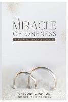 The Miracle of Oneness: A Premarital Guide for Believers - Gregory L Payton - cover