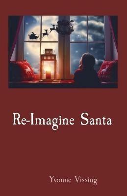 Re-Imagine Santa - Yvonne Vissing - cover