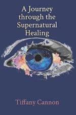 A Journey through Supernatural Healing