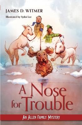 A Nose for Trouble - James D Witmer - cover