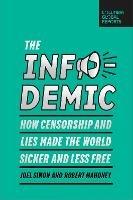 The Infodemic: How Censorship and Lies Made the World Sicker and Less Free