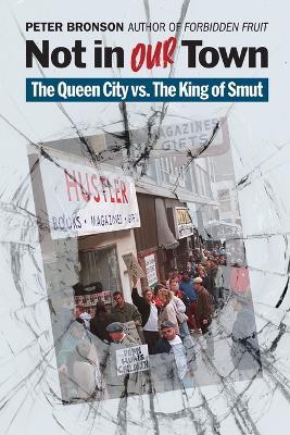 Not in Our Town: The Queen City vs. The King of Smut - Peter Bronson - cover