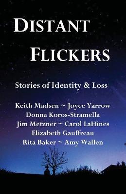 Distant Flickers: Stories of Identity & Loss - Multiple Contributors,Elizabeth Gauffreau,Carol Lahines - cover