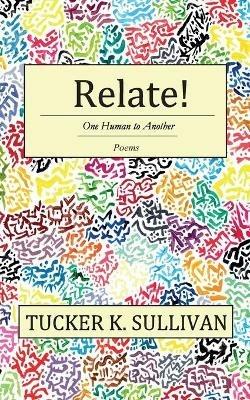 Relate! One Human to Another - Tucker K Sullivan - cover