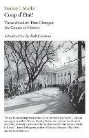 Libro in inglese Coup d'Etat! Three Murders That Changed the Course of History. President Kennedy, Reverend King, Senator R. F. Kennedy  - Stanley J Marks
