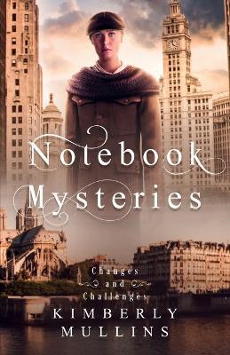 Notebook Mysteries Changes and Challenges - Kimberly Mullins - cover