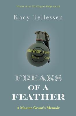 Freaks of a Feather: A Marine Grunt's Memoir - Kacy Tellessen - cover