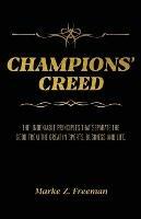 CHAMPIONS' Creed: The Undeniable Principles That Separate the Good From the Great in Sports, Business and Life. - Marke Z Freeman - cover