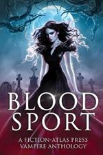 Bloodsport: A Fiction-Atlas Press Vampire Anthology