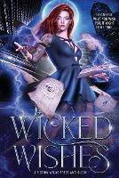 Wicked Wishes: A Fiction-Atlas Press Anthology