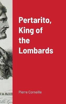 Pertarito, King of the Lombards - Pierre Corneille - cover