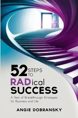 RADical Success Idea of the Week: A Year of Breakthrough Strategies for Business and Life - Angie Dobransky - cover