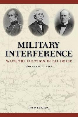 Military Interference With the Election in Delaware, November 4, 1862 - cover