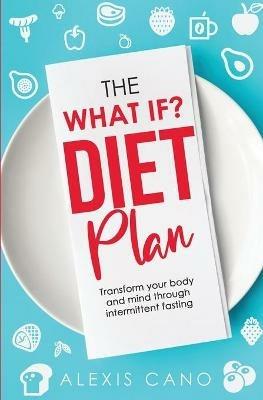 The What IF? Diet Plan - Alexis Cano - cover