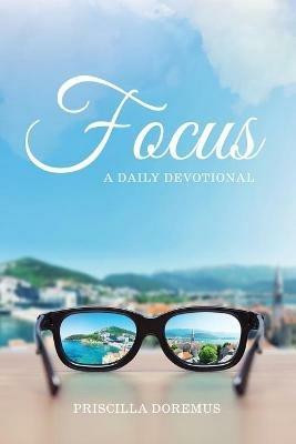 Focus: A Daily Devotional - Priscilla Doremus - cover