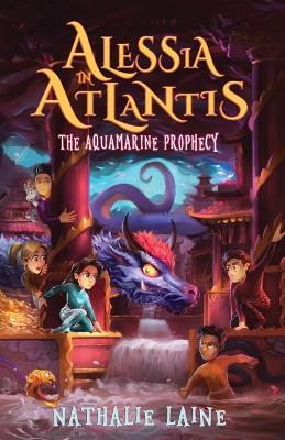 Alessia in Atlantis: The Aquamarine Prophecy - Nathalie Laine - cover