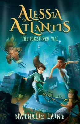 Alessia in Atlantis: The Forbidden Vial - Nathalie Laine - cover