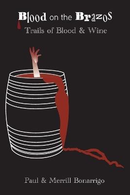 The Trail of Blook and Wine: Blood on the Brazos - Paul V Bonarrigo,Merrill Bonarrigo - cover