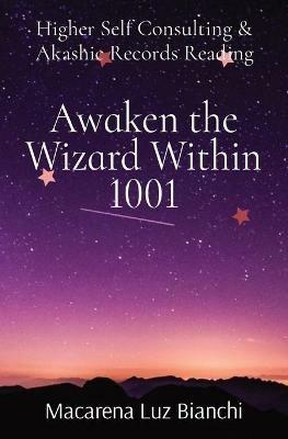 Awaken the Wizard Within 1001: Higher Self Consulting & Akashic Records Reading - Macarena Luz Bianchi - cover