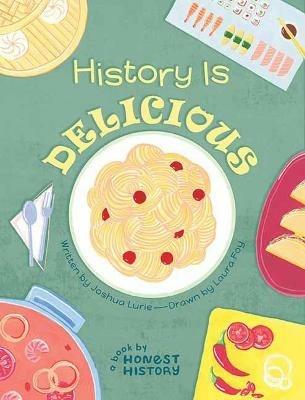 Honest History: History is Delicious - Joshua Lurie,Laura Foy - cover