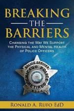 Breaking the Barriers: Changing the Way We Support the Physical and Mental Health of Police Officers