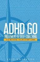 ADHD Go: Treatment & Self-Coaching - Eric Anderson - cover