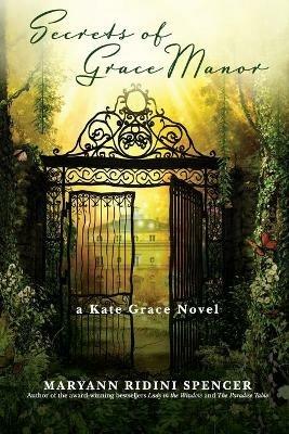 Secrets of Grace Manor: a Kate Grace Novel - Maryann Ridini Spencer - cover