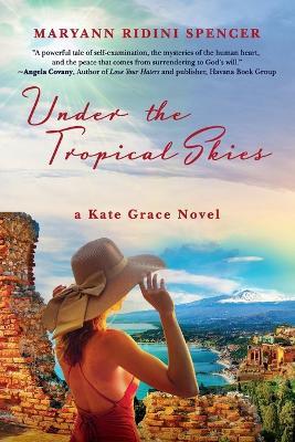 Under the Tropical Skies: a Kate Grace novel - Maryann Ridini Spencer - cover