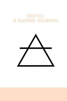 Selful: A Guided Journal - Ojibwa Atum-Ra - cover