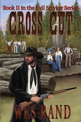Cross Cut: Book 2 in the Evil Stryker Series - Wes Rand - cover