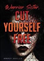 Libro in inglese Warrior Sister: Cut Yourself Free From Your Assault  - Jenifer Debellis