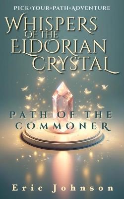 Whispers of the Eldorian Crystal: Pick Your Path Adventure - Eric Johnson - cover