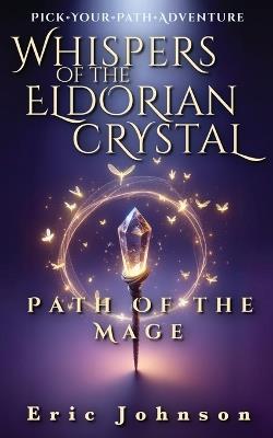 Whispers of the Eldorian Crystal: Path of the Mage - Eric Johnson - cover