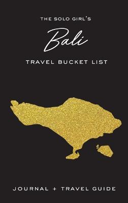 The Solo Girl's Bali Travel Bucket List - Journal and Travel Guide - Alexa West - cover