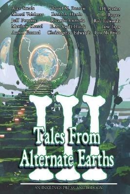 Tales From Alternate Earths Volume III - Alan Smale - cover
