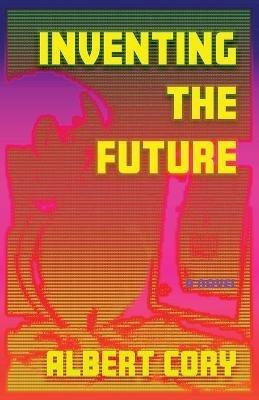 Inventing the Future - Albert Cory - cover