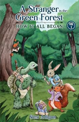 A Stranger In The Green Forest - Vol 1 How It All Began - Simi Adigun - cover