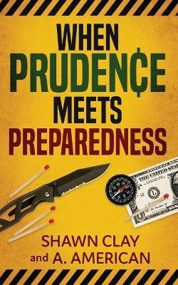 When Prudence Meets Preparedness - Shawn Clay,A American - cover