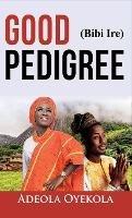 Good Pedigree - Adeola Oyekola - cover