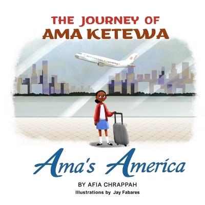 Ama's America: The Journey of Ama Ketewa - Afia Chrappah - cover