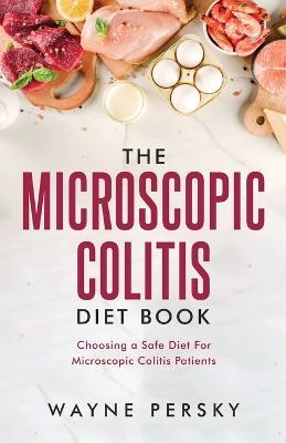 The Microscopic Colitis Diet Book - Wayne Persky - cover