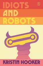 Idiots and Robots