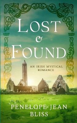 Lost and Found: An Irish Mystical Romance - Penelope Jean Bliss - cover